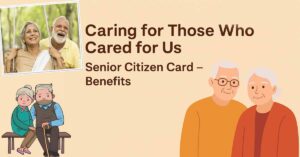 Senior Citizen Card Benefits , Required Documents & Process